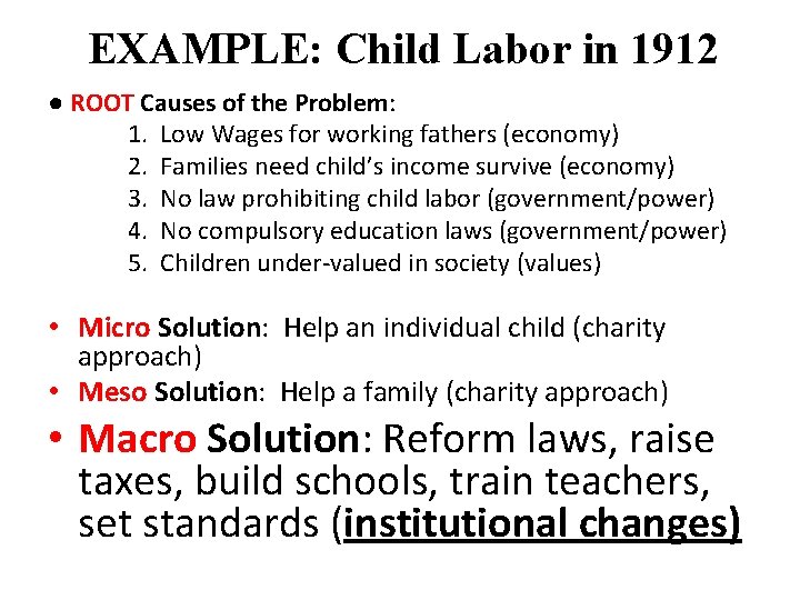 EXAMPLE: Child Labor in 1912 ● ROOT Causes of the Problem: 1. Low Wages