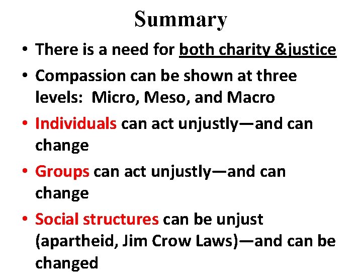 Summary • There is a need for both charity &justice • Compassion can be