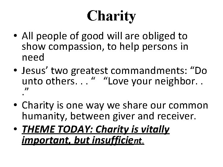 Charity • All people of good will are obliged to show compassion, to help
