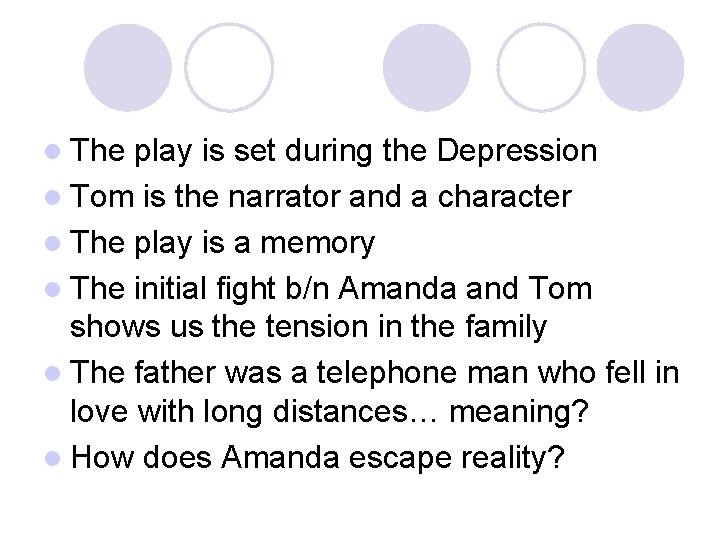l The play is set during the Depression l Tom is the narrator and l The play is set during the Depression l Tom is the narrator and