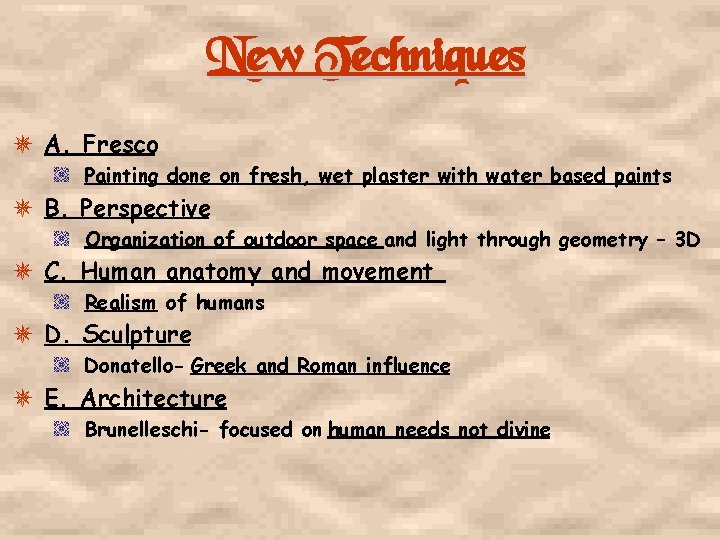 New Techniques A. Fresco / Painting done on fresh, wet plaster with water based