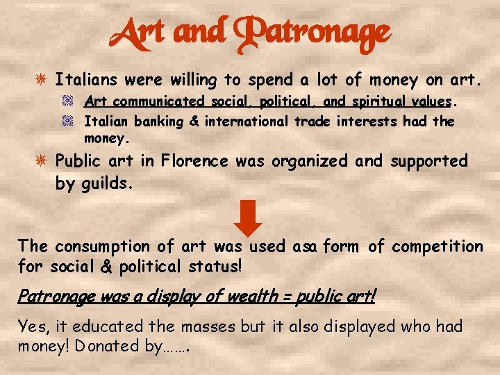 Art and Patronage Italians were willing to spend a lot of money on art.