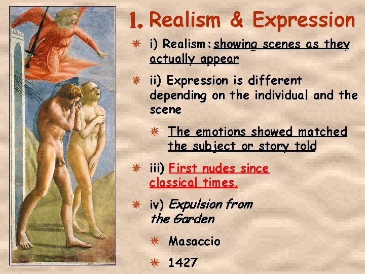 1. Realism & Expression i) Realism: showing scenes as they actually appear ii) Expression