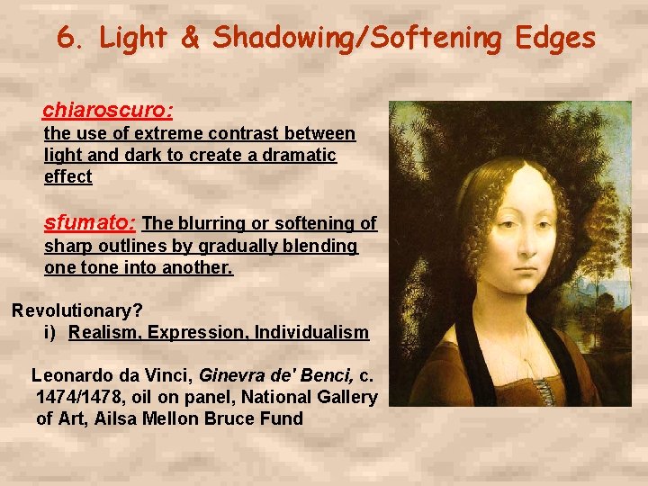 6. Light & Shadowing/Softening Edges chiaroscuro: the use of extreme contrast between light and