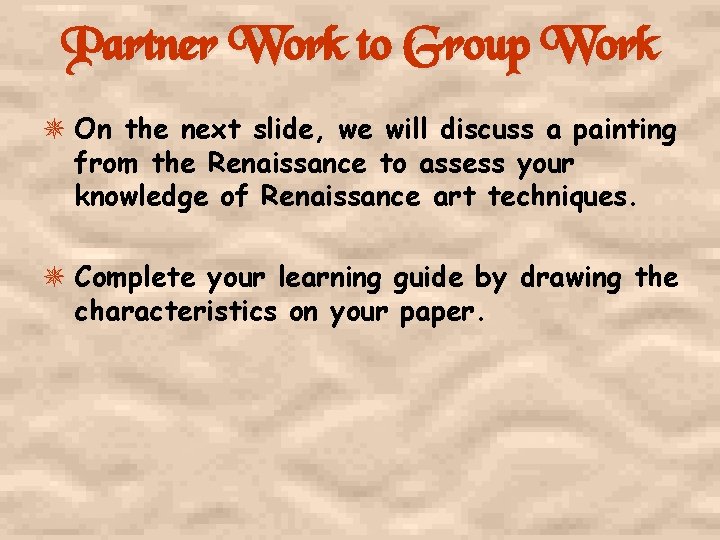 Partner Work to Group Work On the next slide, we will discuss a painting