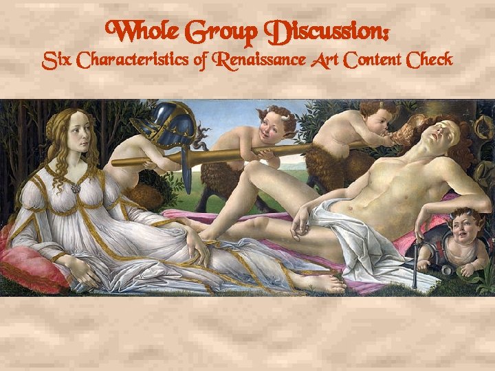 Whole Group Discussion: Six Characteristics of Renaissance Art Content Check 