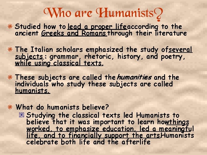 Who are Humanists? Studied how to lead a proper life according to the ancient