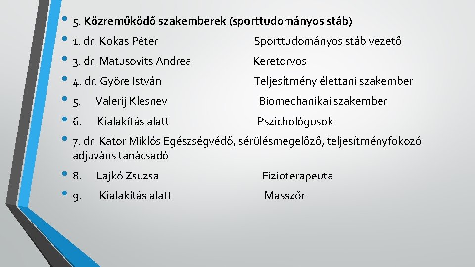  • 5. Közreműködő szakemberek (sporttudományos stáb) • 1. dr. Kokas Péter Sporttudományos stáb