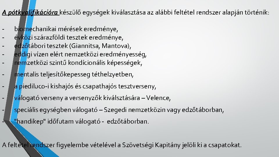 A pótkvalifikációra készülő egységek kiválasztása az alábbi feltétel rendszer alapján történik: - biomechanikai mérések