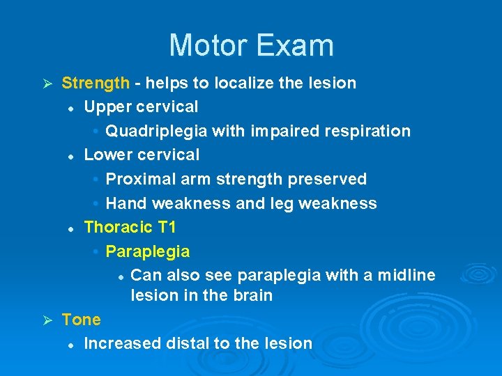 Motor Exam Strength - helps to localize the lesion l Upper cervical • Quadriplegia