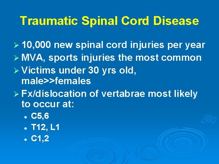 Traumatic Spinal Cord Disease Ø 10, 000 new spinal cord injuries per year Ø