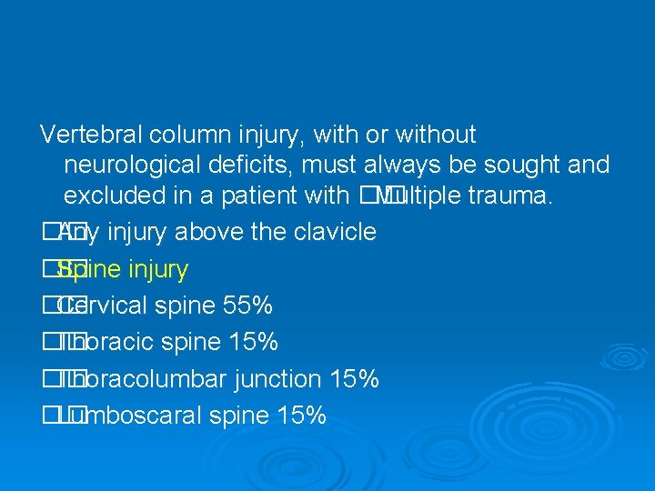 Vertebral column injury, with or without neurological deficits, must always be sought and excluded