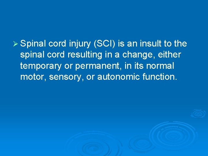 Ø Spinal cord injury (SCI) is an insult to the spinal cord resulting in