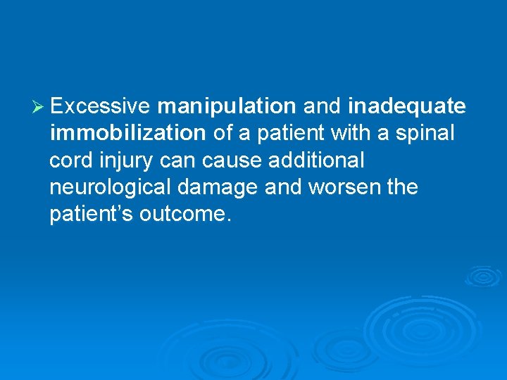 Ø Excessive manipulation and inadequate immobilization of a patient with a spinal cord injury