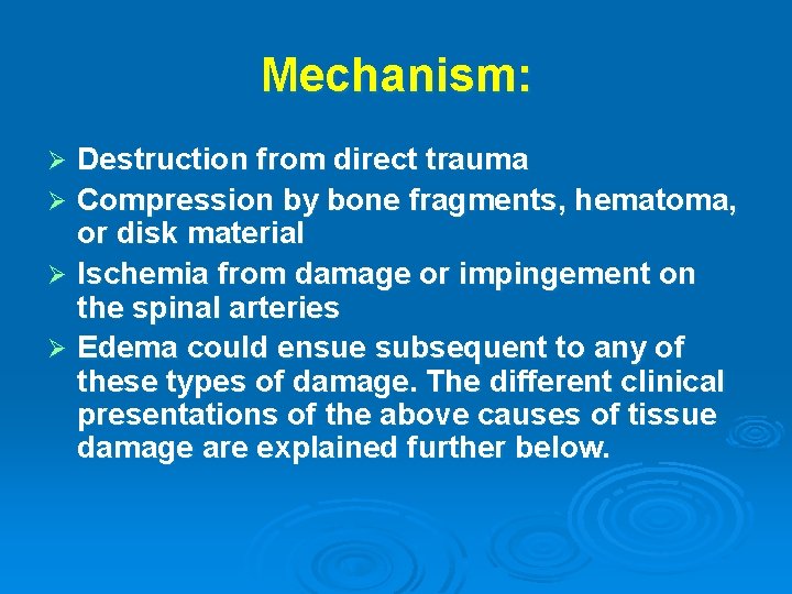 Mechanism: Destruction from direct trauma Ø Compression by bone fragments, hematoma, or disk material