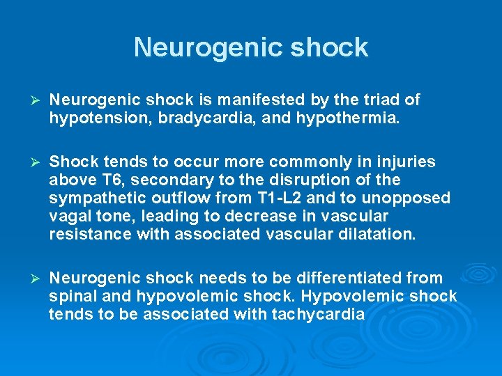 Neurogenic shock Ø Neurogenic shock is manifested by the triad of hypotension, bradycardia, and