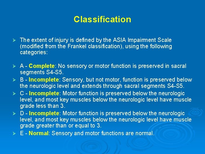 Classification Ø The extent of injury is defined by the ASIA Impairment Scale (modified