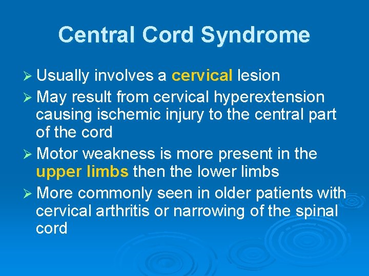 Central Cord Syndrome Ø Usually involves a cervical lesion Ø May result from cervical