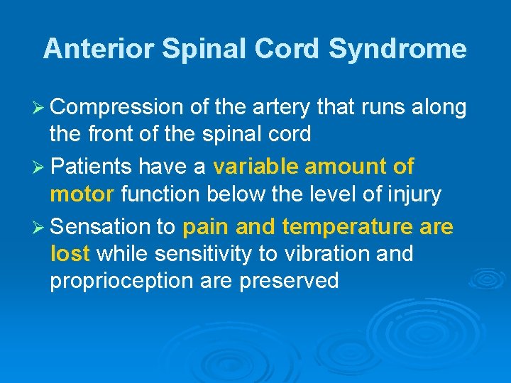 Anterior Spinal Cord Syndrome Ø Compression of the artery that runs along the front