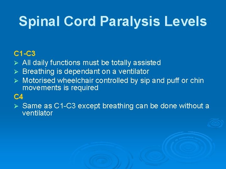 Spinal Cord Paralysis Levels C 1 -C 3 Ø All daily functions must be