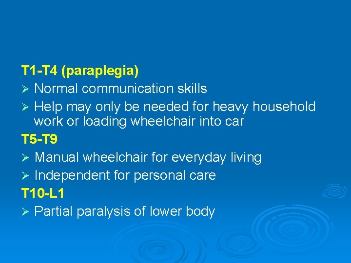 T 1 -T 4 (paraplegia) Ø Normal communication skills Ø Help may only be