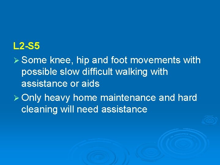 L 2 -S 5 Ø Some knee, hip and foot movements with possible slow