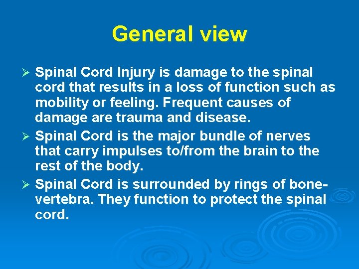 General view Spinal Cord Injury is damage to the spinal cord that results in