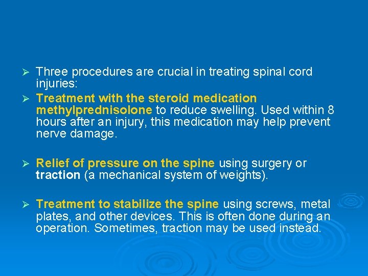 Three procedures are crucial in treating spinal cord injuries: Ø Treatment with the steroid