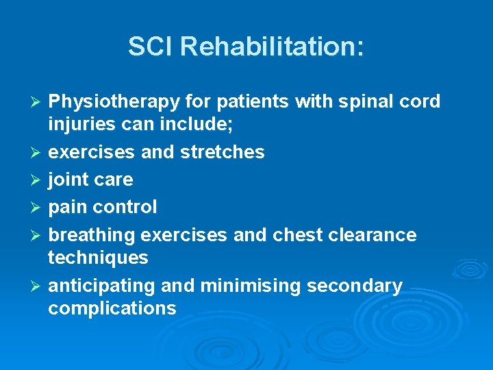 SCI Rehabilitation: Physiotherapy for patients with spinal cord injuries can include; Ø exercises and