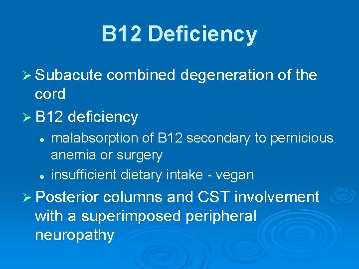 B 12 Deficiency Ø Subacute combined degeneration of the cord Ø B 12 deficiency