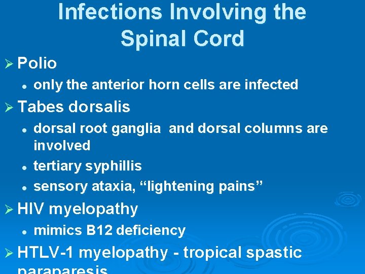 Infections Involving the Spinal Cord Ø Polio l only the anterior horn cells are