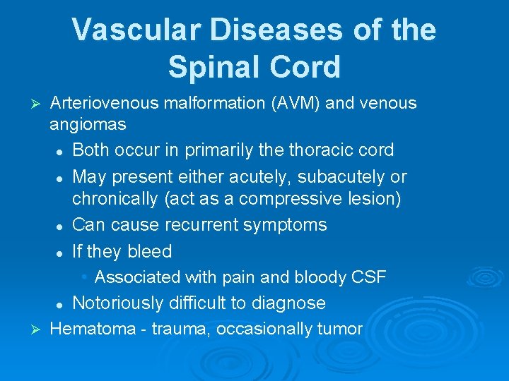 Vascular Diseases of the Spinal Cord Arteriovenous malformation (AVM) and venous angiomas l Both