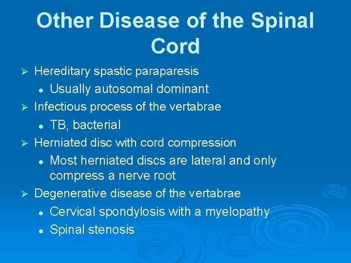 Other Disease of the Spinal Cord Ø Ø Hereditary spastic paraparesis l Usually autosomal