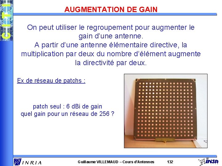 AUGMENTATION DE GAIN On peut utiliser le regroupement pour augmenter le gain d’une antenne. AUGMENTATION DE GAIN On peut utiliser le regroupement pour augmenter le gain d’une antenne.