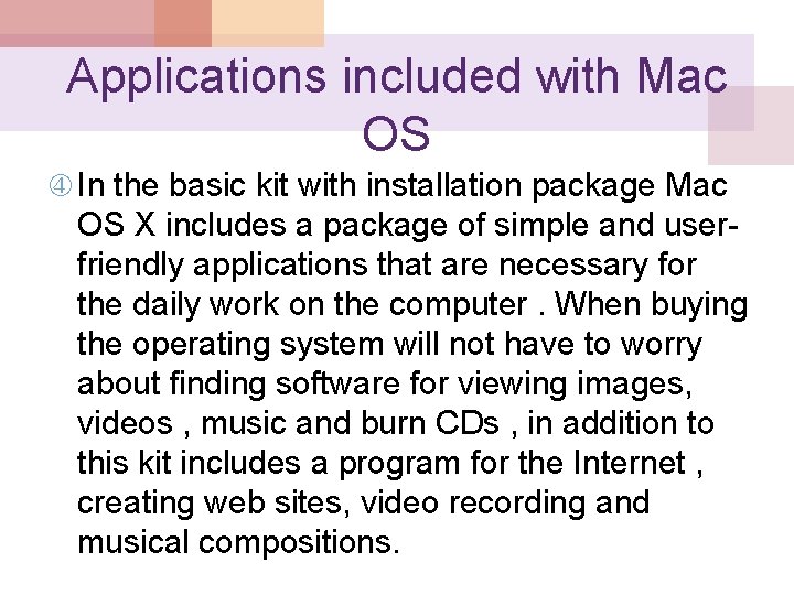 Applications included with Mac OS In the basic kit with installation package Mac OS
