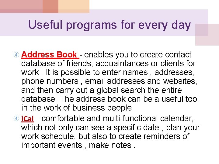 Useful programs for every day Address Book - enables you to create contact database