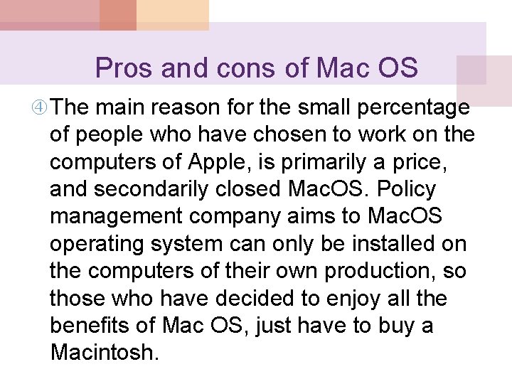 Pros and cons of Mac OS The main reason for the small percentage of