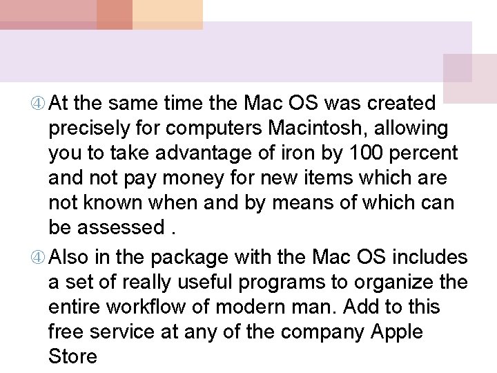  At the same time the Mac OS was created precisely for computers Macintosh,