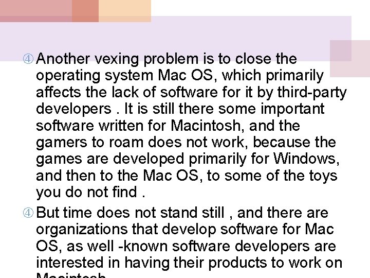  Another vexing problem is to close the operating system Mac OS, which primarily