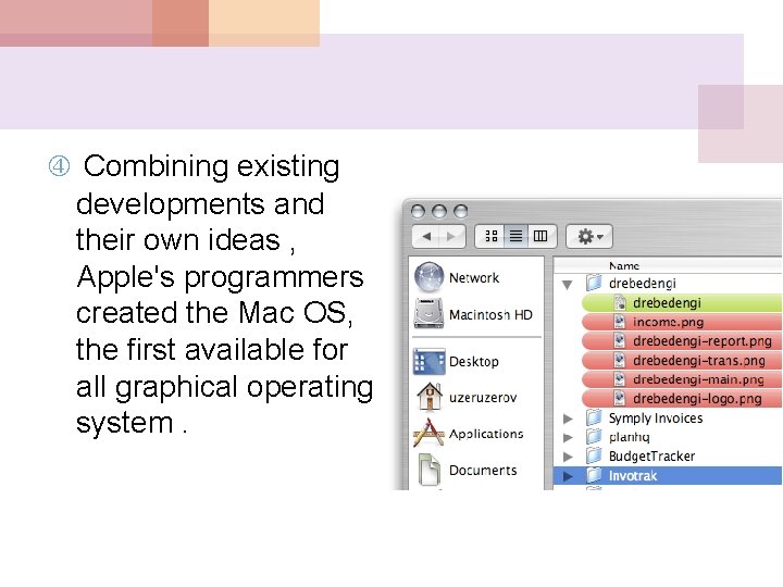  Combining existing developments and their own ideas , Apple's programmers created the Mac