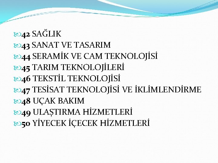  42 SAĞLIK 43 SANAT VE TASARIM 44 SERAMİK VE CAM TEKNOLOJİSİ 45 TARIM