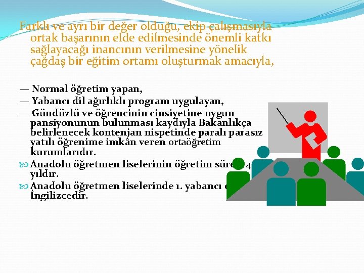 Farklı ve ayrı bir değer olduğu, ekip çalışmasıyla ortak başarının elde edilmesinde önemli katkı