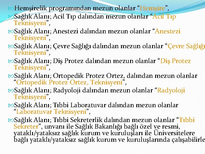  Hemşirelik programından mezun olanlar “Hemşire”, Sağlık Alanı; Acil Tıp dalından mezun olanlar “Acil