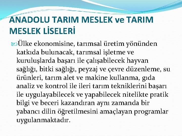 ANADOLU TARIM MESLEK ve TARIM MESLEK LİSELERİ Ülke ekonomisine, tarımsal üretim yönünden katkıda bulunacak,