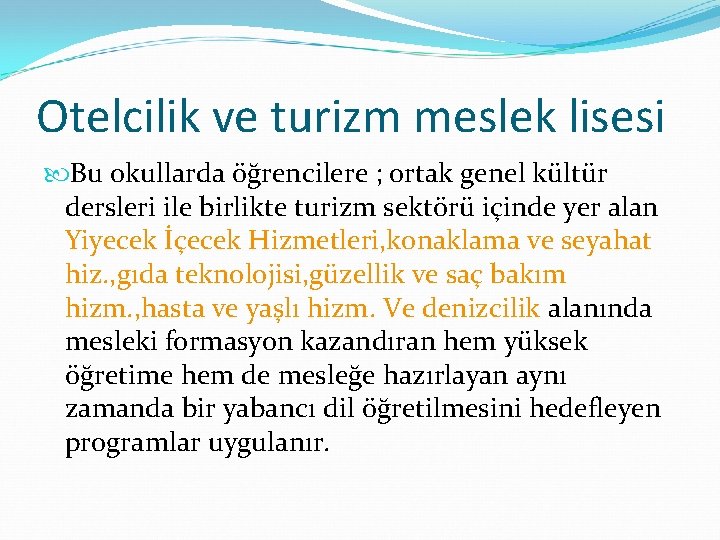 Otelcilik ve turizm meslek lisesi Bu okullarda öğrencilere ; ortak genel kültür dersleri ile