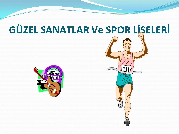 GÜZEL SANATLAR Ve SPOR LİSELERİ 