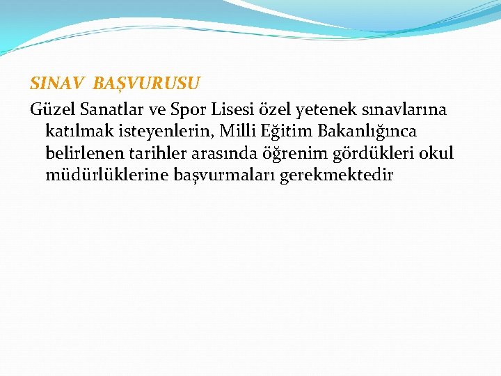 SINAV BAŞVURUSU Güzel Sanatlar ve Spor Lisesi özel yetenek sınavlarına katılmak isteyenlerin, Milli Eğitim