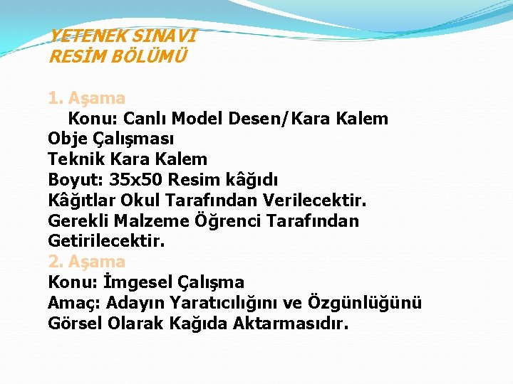 YETENEK SINAVI RESİM BÖLÜMÜ 1. Aşama Konu: Canlı Model Desen/Kara Kalem Obje Çalışması Teknik