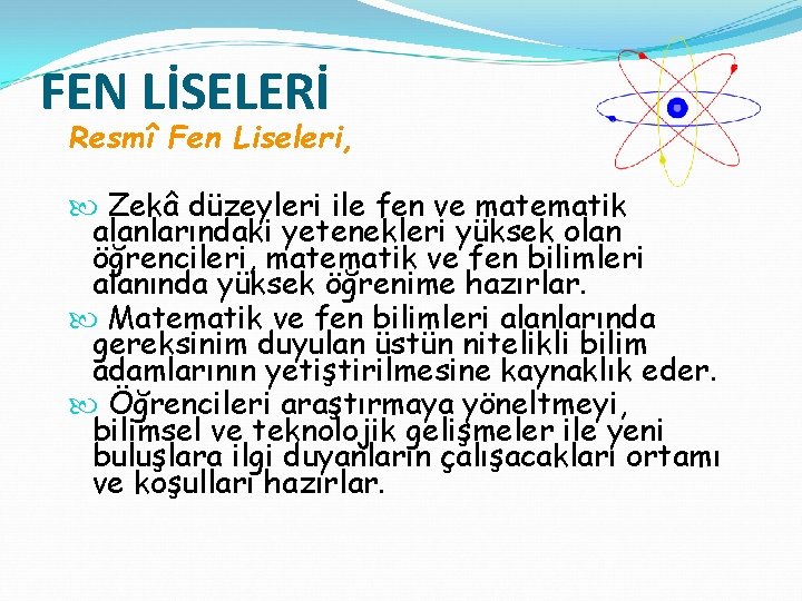 FEN LİSELERİ Resmî Fen Liseleri, Zekâ düzeyleri ile fen ve matematik alanlarındaki yetenekleri yüksek