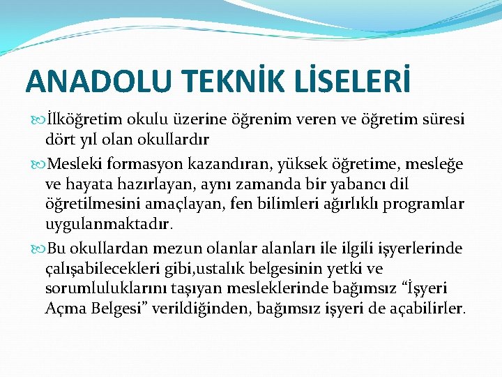 ANADOLU TEKNİK LİSELERİ İlköğretim okulu üzerine öğrenim veren ve öğretim süresi dört yıl olan